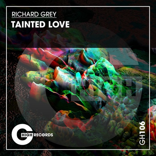 Richard Grey – Tainted Love [GH106]