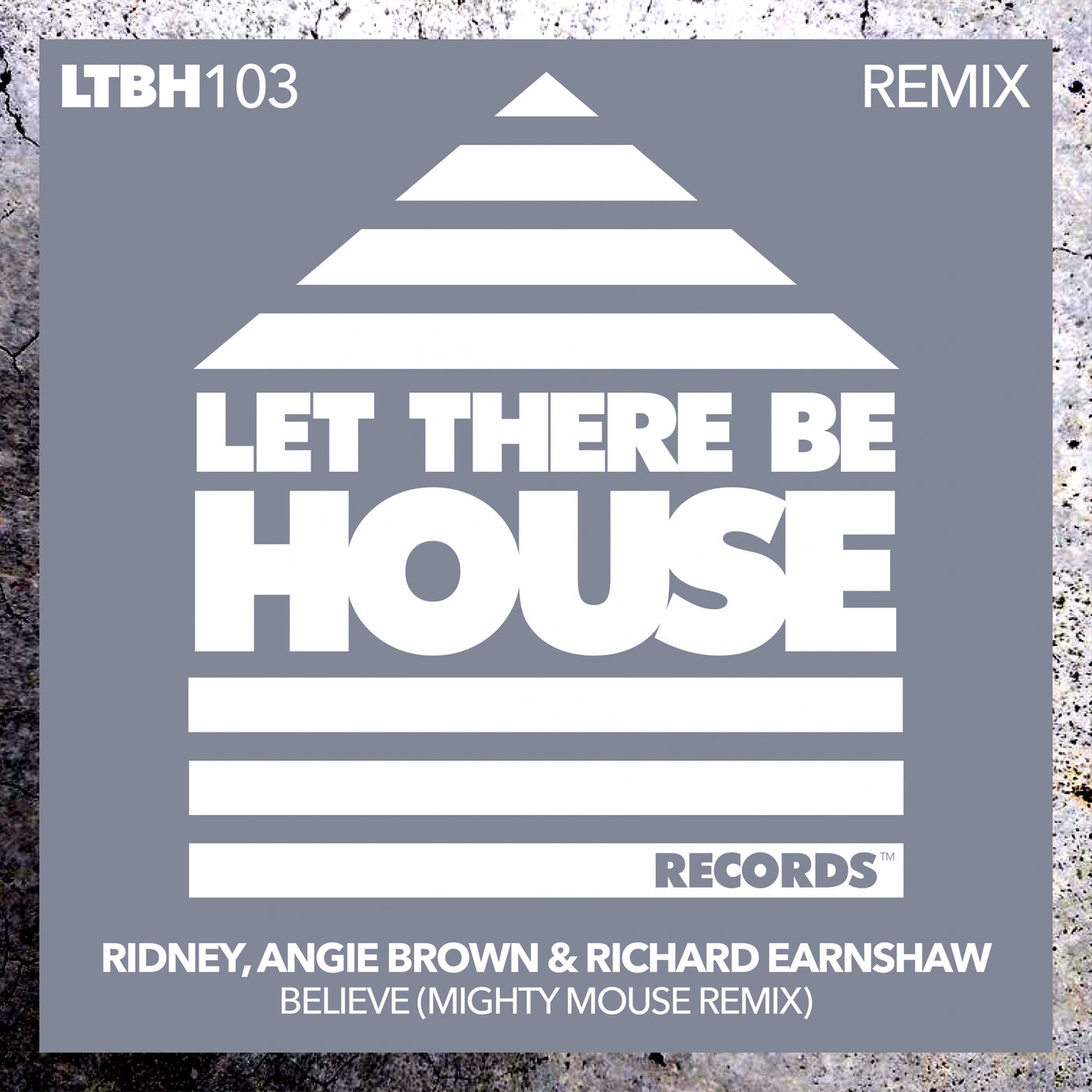 Ridney, Angie Brown, Richard Earnshaw - Believe (Mighty Mouse Remix) [LTBH103REMIX2]