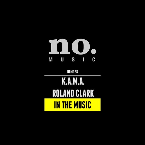 Roland Clark, K.A.M.A. – In The Music [NOM028]
