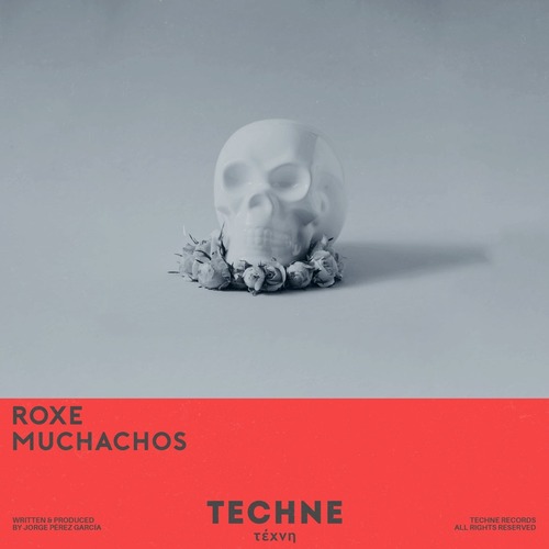 Roxe – Muchachos (Extended Mix) [TECHNE034]
