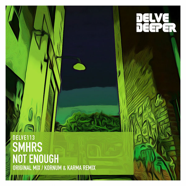 SMHRS - Not Enough [DELVE113]