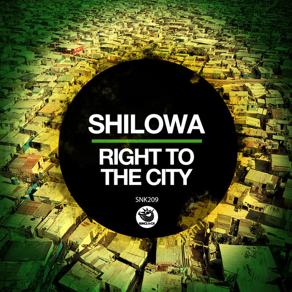 Shilowa - Right To The City [SNK209]