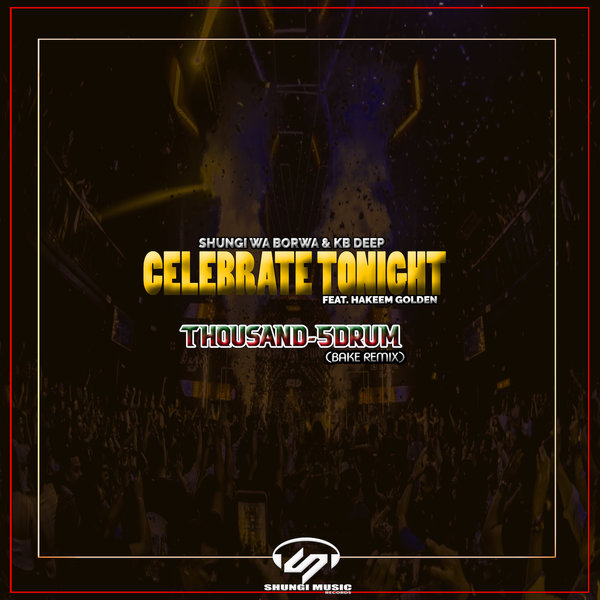 Shungi Wa Borwa, KB Deep, Hakeem Golden - Celebrate Tonight (Bake Remix) [CTM 999]