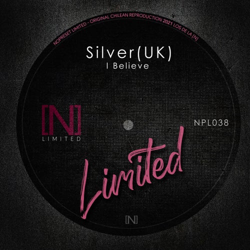 Silver (UK) – I Believe [NPL038]