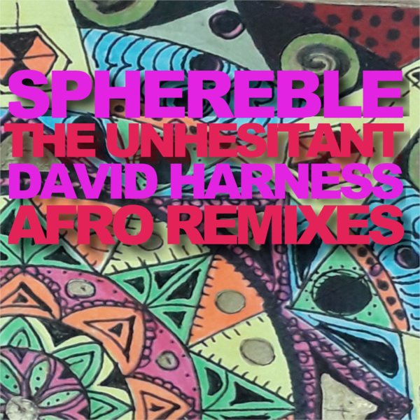 Sphereble - The Unhesitant (David Harness Afro Remixes) [BVRDD102]