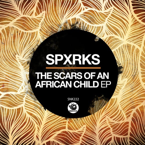 Spxrks - The Scars Of An African Child EP [SNK222]