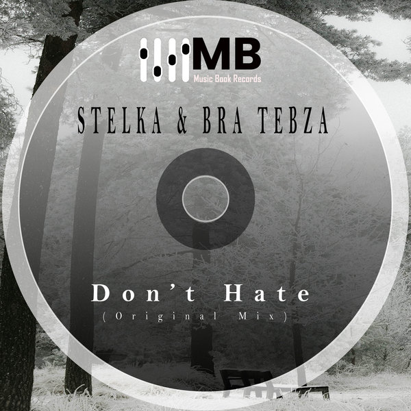 Stelka, Bra Tebza - Don't Hate [MSB02]