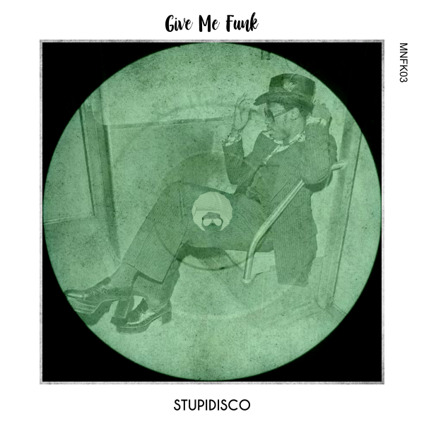 Stupidisco - Give Me Funk [MNFK03]