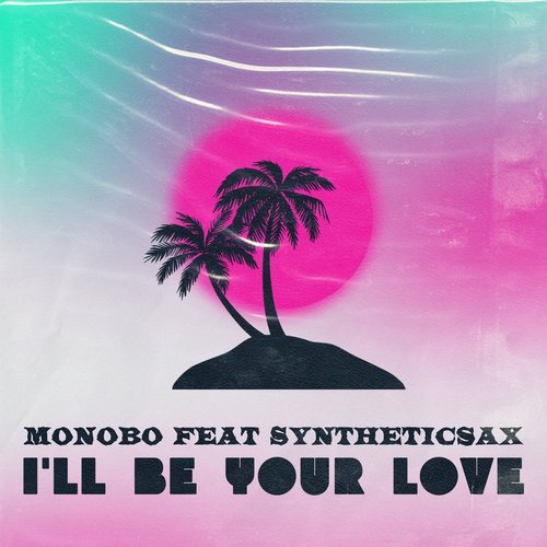 Syntheticsax, Monobo - I'll Be Your Love [10184352]