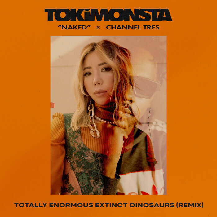 TOKiMONSTA – Naked (Totally Enormous Extinct Dinosaurs Remix) [YAR311]