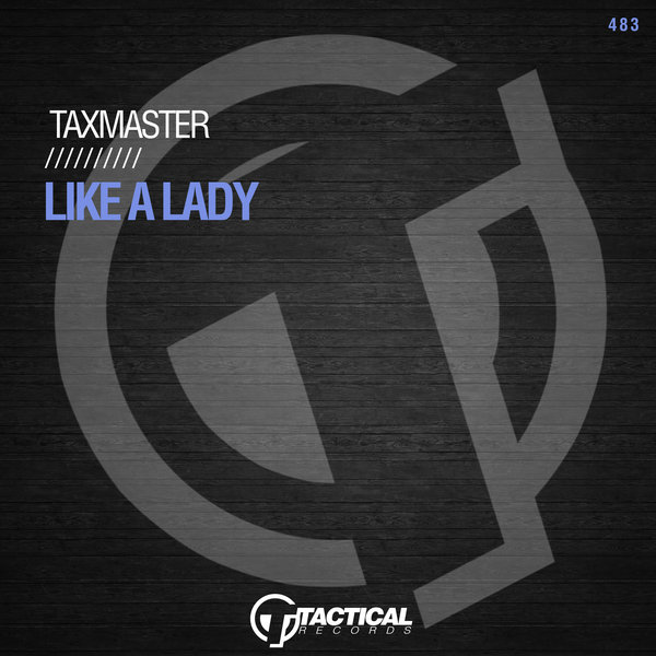 Taxmaster - Like A Lady [TR483]