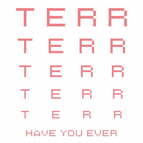 Terr – Have You Ever [PERMVAC1691]