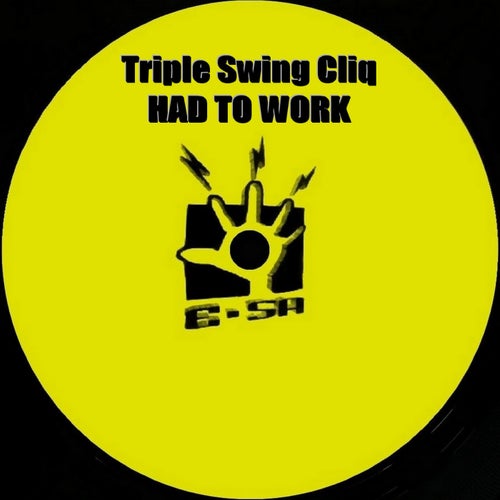 Triple Swing Cliq - Had To Work [ESA22599]