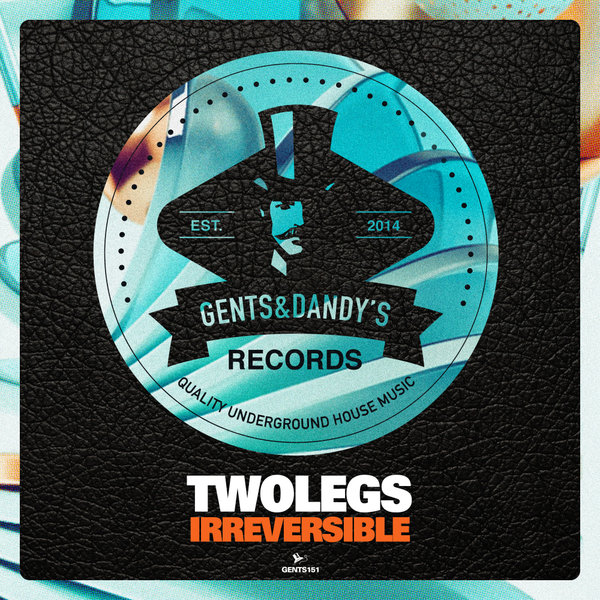 Twolegs - Irreversible [GENTS151]