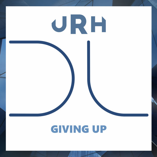 URH - Giving Up [DUBLIFE074]
