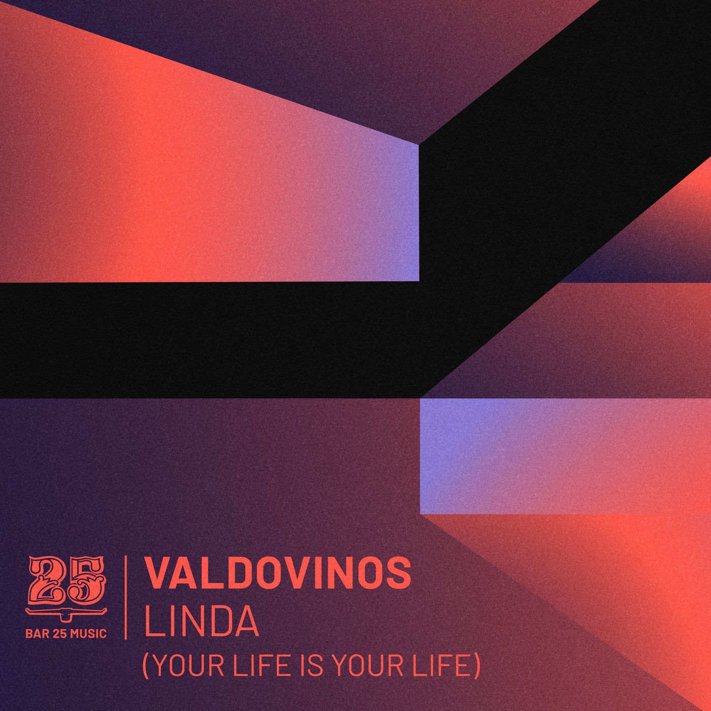 Valdovinos – Linda (Your Life Is Your Life) [BAR25148]
