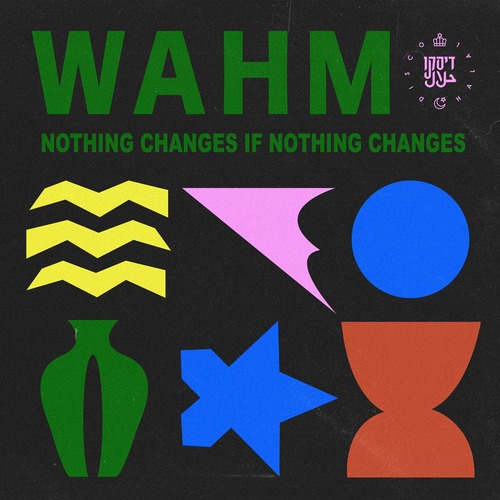 WAHM (FR) – Nothing Changes If Nothing Changes (Extended Edit) [190296406157]