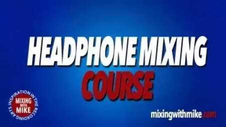 Mixing with Mike Headphone Mixing TUTORiAL