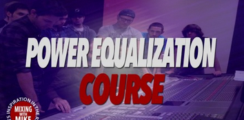 Mixing With Mike Power Equalization Course TUTORiAL