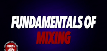 Mixing With Mike Fundamentals Of Mixing TUTORiAL