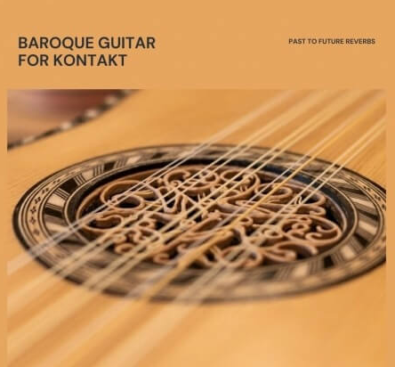 PastToFutureReverbs Baroque Guitar KONTAKT