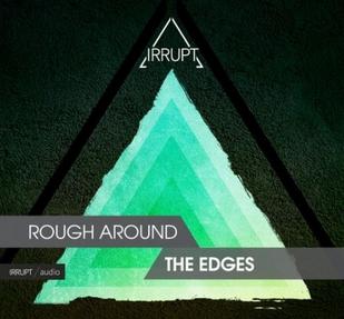 Irrupt Rough Around The Edges WAV