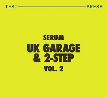 TEST PRESS SERUM UK GARAGE AND 2-STEP VOL.2 WAV MIDI SYNTH PRESETS