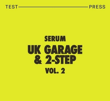 Test Press Serum UK Garage and 2-Step Vol.2 WAV MiDi Synth Presets