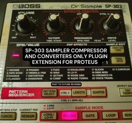 PastToFutureReverbs SP-303 Sampler Compressor Plugin Extension for Proteus! Synth Presets