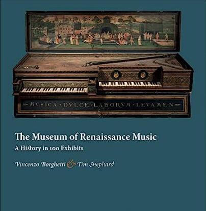 The Museum of Renaissance Music: A History in 100 Exhibits