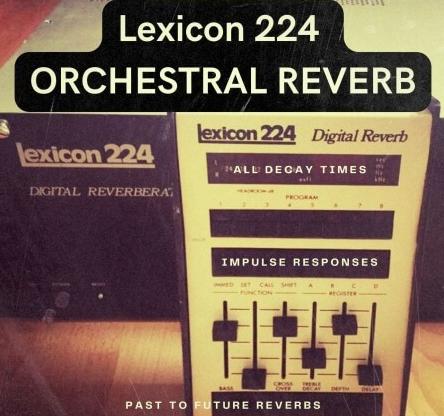 PastToFutureReverbs Lexicon 224 Orchestral Reverb