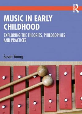 Music in Early Childhood: Exploring the Theories Philosophies and Practices