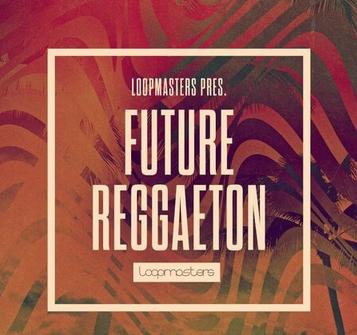 Loopmasters Future Reggaeton MULTiFORMAT