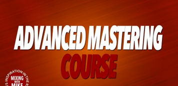 Mixing With Mike Advanced Mastering Course TUTORiAL