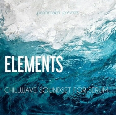 Patchmaker ELEMENTS Chillwave Soundset Synth Presets