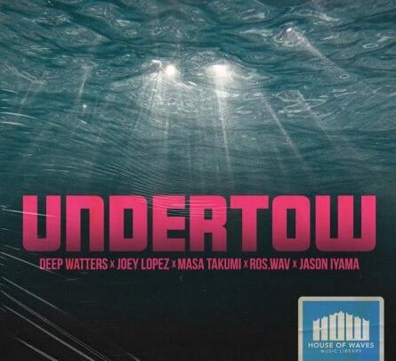 HOUSE OF WAVES Music Library Undertow (Compositions ) WAV