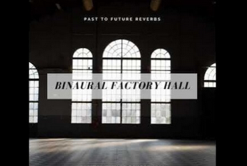 PastToFutureReverbs Real Binaural Factory Hall Reverb