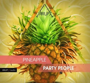 Irrupt Pineapple Party People WAV