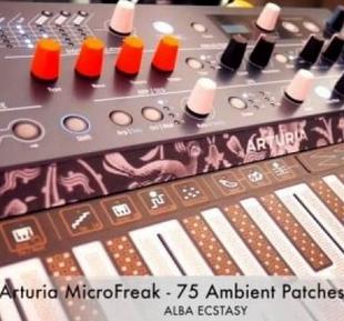 Alba Ecstasy Arturia MicroFreak 75 Ambient Patches Synth Presets