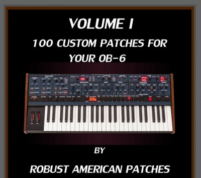 Robust American Patches 100 Patches for the OB-6 Synthesizer (Volume I) Synth Presets