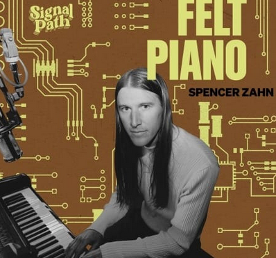 Signal Path Spencer Zahn: Felt Piano WAV