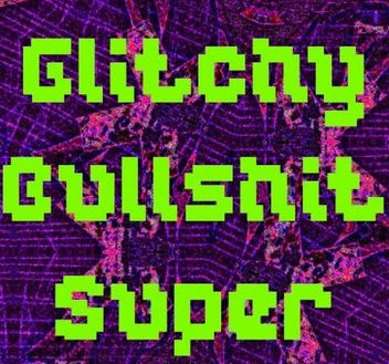 Slime Cinema Glitchy Bullshit Super WAV