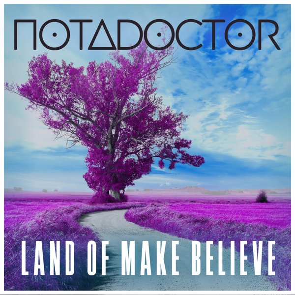 notadoctor - Land of Make Believe [BLV8720168]