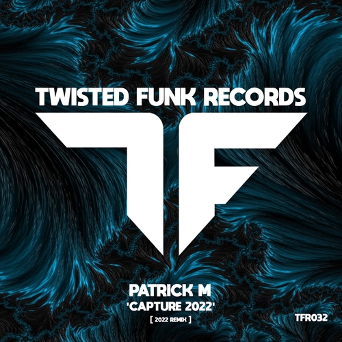 Patrick M - Capture (2022 Remix) [TFR032]