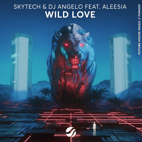Skytech, Aleesia, DJ Angelo (PL) - Wild Love [FHM209D]