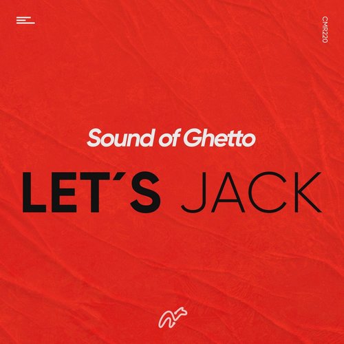 Sound of Ghetto - Let's Jack [CMR220]